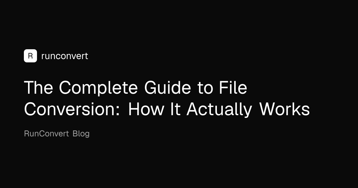 The Complete Guide to File Conversion: How It Actually Works | RunConvert