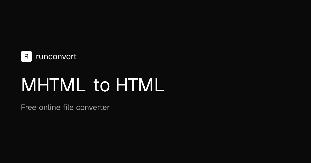MHTML to HTML Converter (Online & Free) - RunConvert