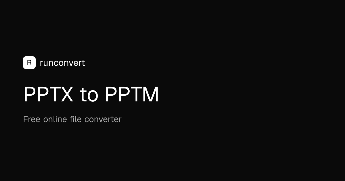 PPTX to PPTM Converter (Online & Free) - RunConvert