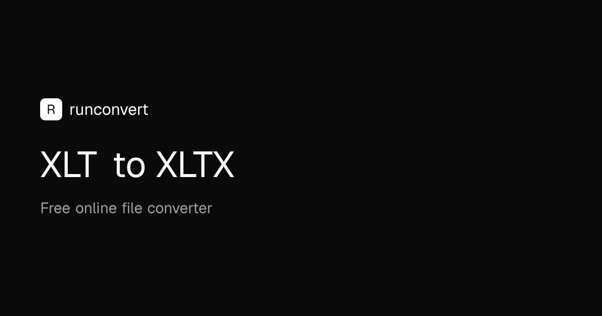 XLT to XLTX Converter (Online & Free) - RunConvert