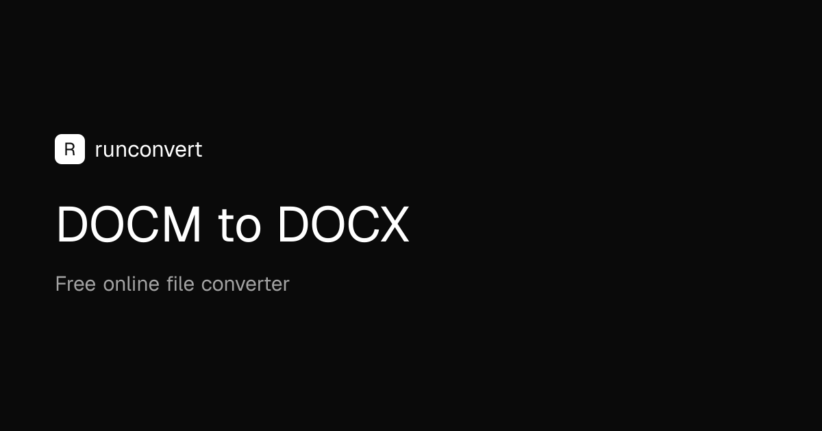Convertisseur DOCM en DOCX (En ligne et gratuit) - RunConvert