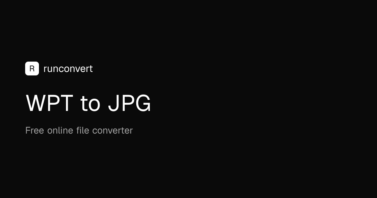 WPT değerini JPG formatına dönüştürücü (Çevrimiçi & Ücretsiz) - RunConvert